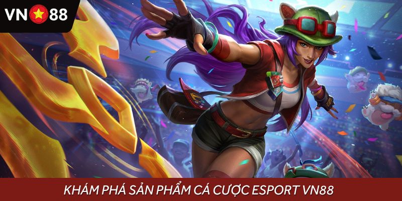 Cập nhật những sảnh game Esport VN88 hàng đầu