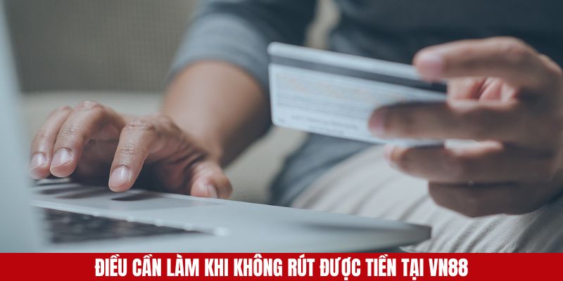 Điều người chơi cần làm khi không rút tiền được