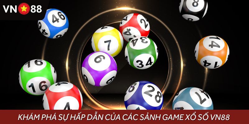 Khám phá sự hấp dẫn của các sảnh game xổ số VN88