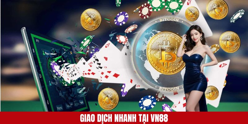 Nạp rút tiền nhanh cùng hệ thống VN88