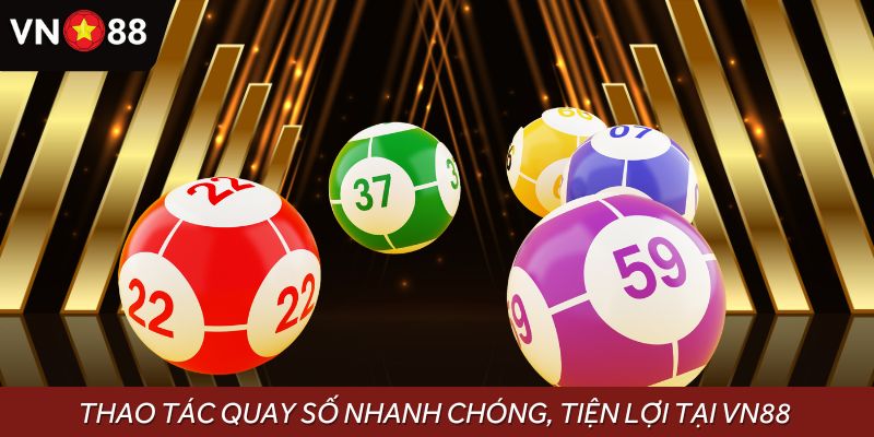 Thao tác quay số nhanh chóng, tiện lợi tại VN88