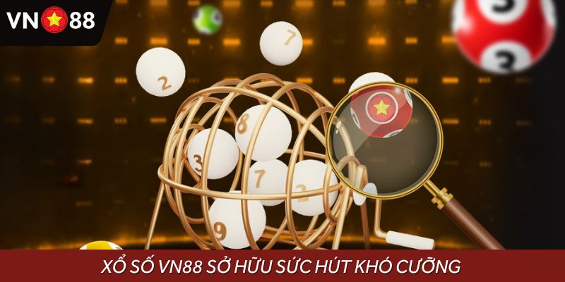 Xổ số VN88 sở hữu sức hút khó cưỡng